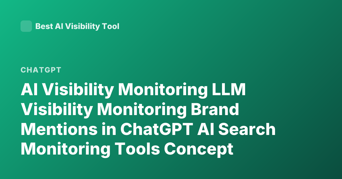 AI Visibility Monitoring LLM Visibility Monitoring Brand Mentions in ChatGPT AI Search Monitoring Tools Concept