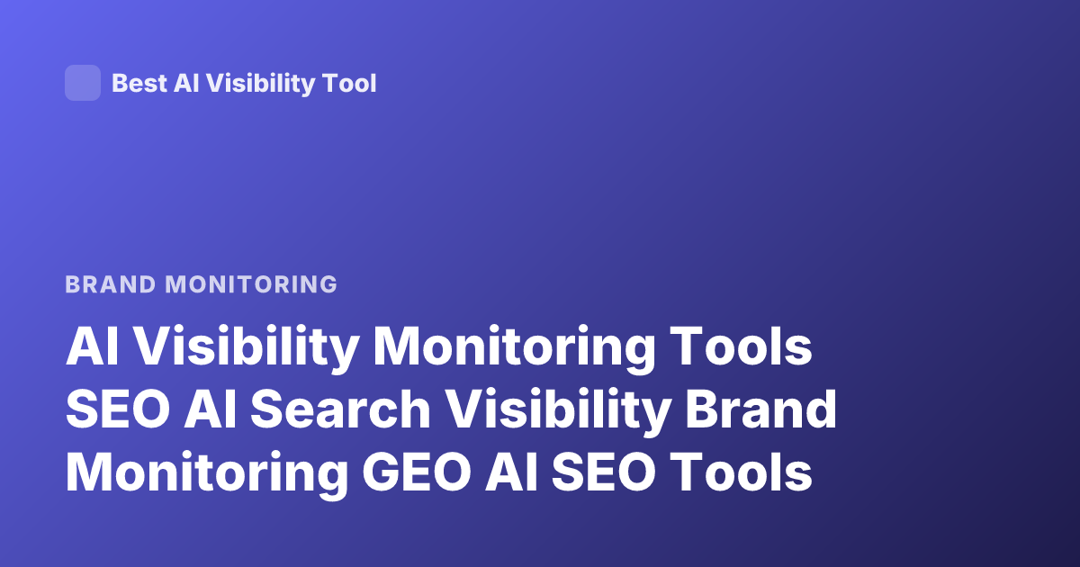 AI Visibility Monitoring Tools SEO AI Search Visibility Brand Monitoring GEO AI SEO Tools