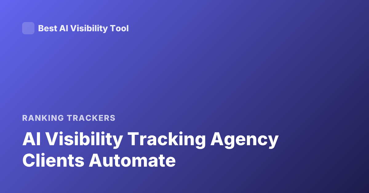 AI Visibility Tracking Agency Clients Automate