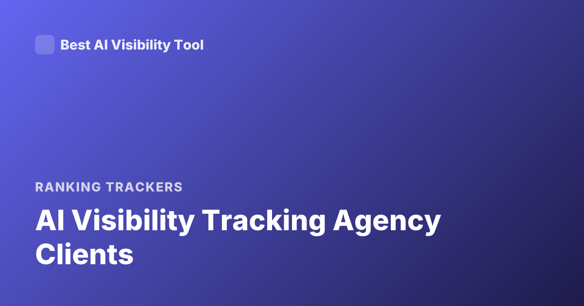 AI Visibility Tracking Agency Clients