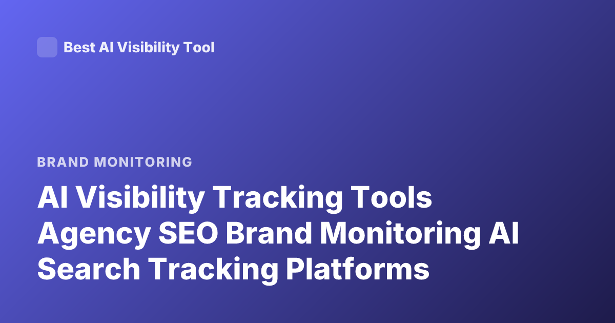 AI Visibility Tracking Tools Agency SEO Brand Monitoring AI Search Tracking Platforms