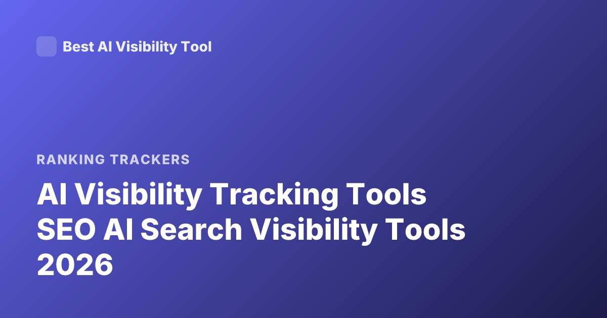 AI Visibility Tracking Tools SEO AI Search Visibility Tools 2026