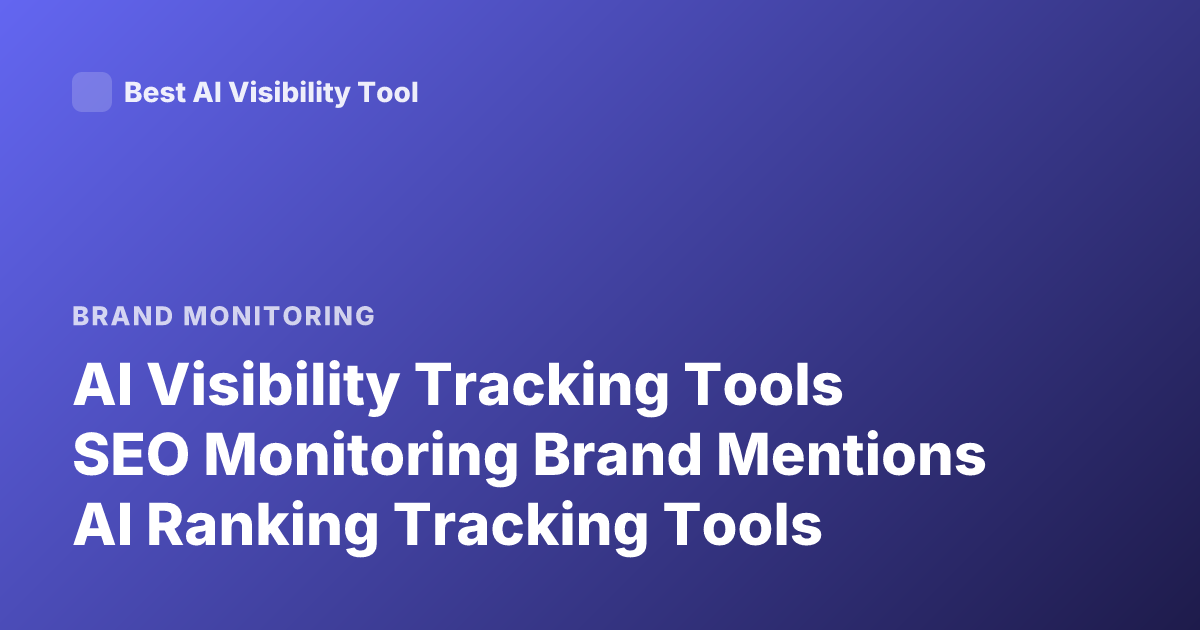 AI Visibility Tracking Tools SEO Monitoring Brand Mentions AI Ranking Tracking Tools