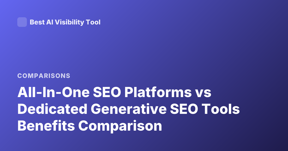 All-In-One SEO Platforms vs Dedicated Generative SEO Tools Benefits Comparison