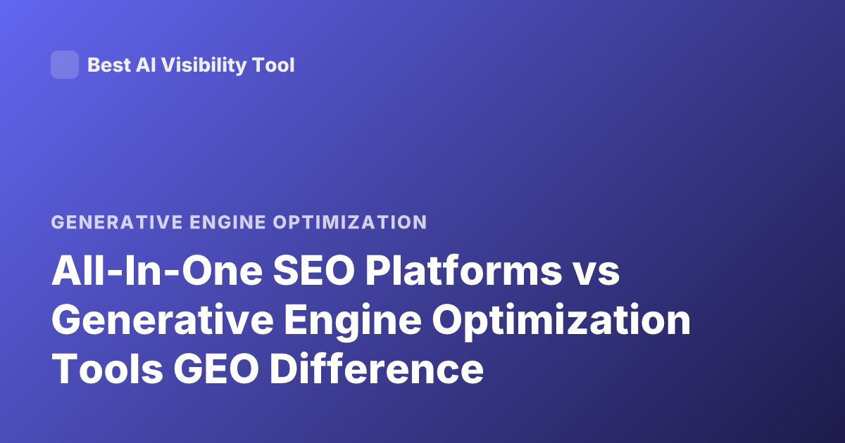 All-In-One SEO Platforms vs Generative Engine Optimization Tools GEO Difference