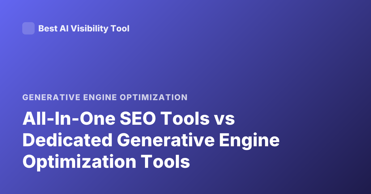 All-In-One SEO Tools vs Dedicated Generative Engine Optimization Tools