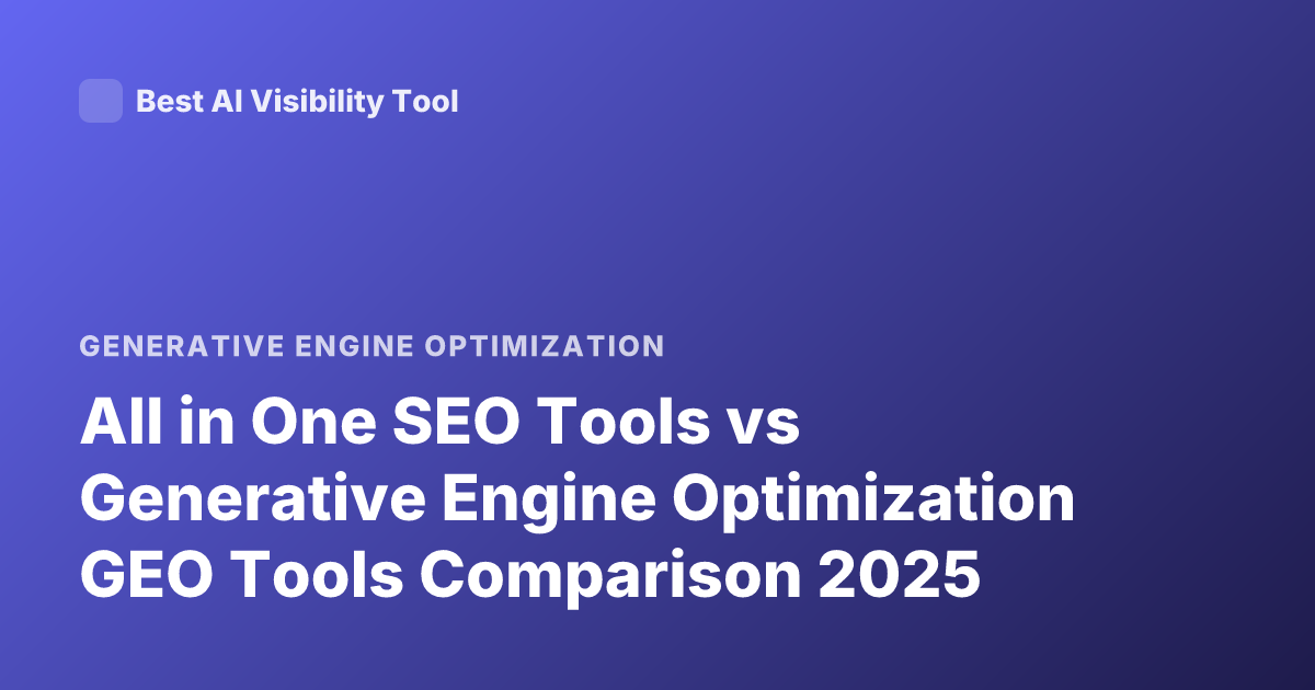 All in One SEO Tools vs Generative Engine Optimization GEO Tools Comparison 2025