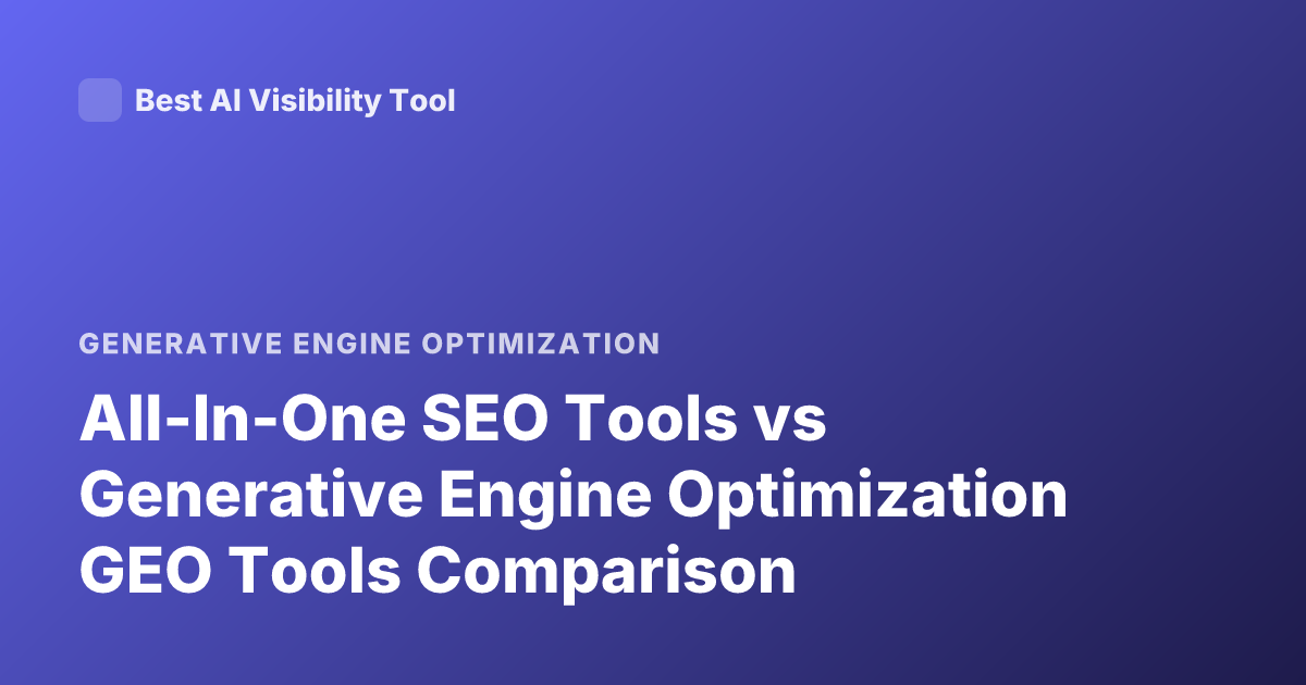 All-In-One SEO Tools vs Generative Engine Optimization GEO Tools Comparison