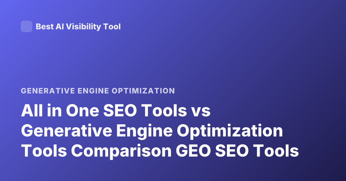 All in One SEO Tools vs Generative Engine Optimization Tools Comparison GEO SEO Tools