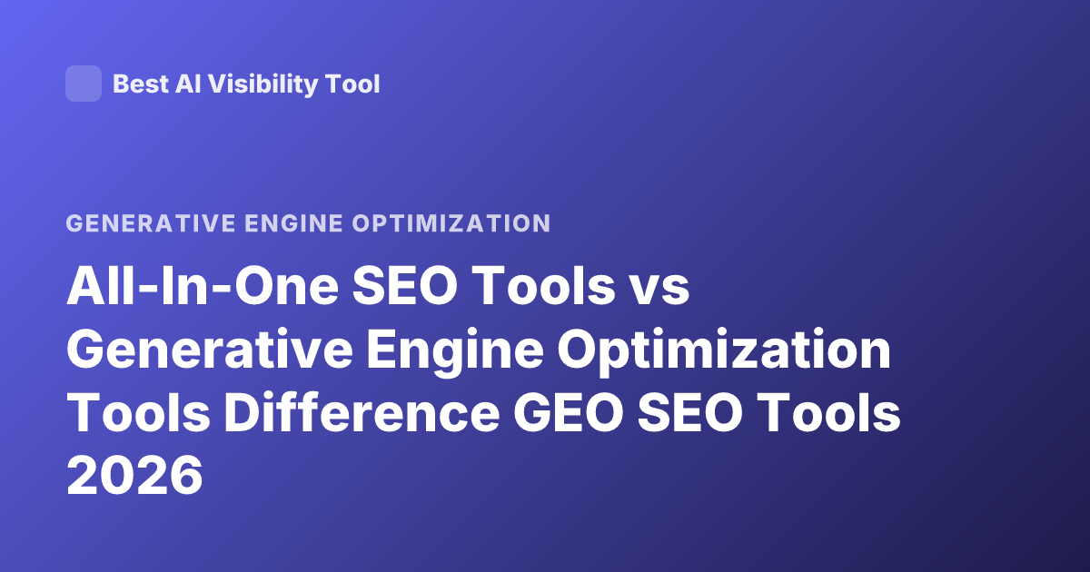 All-In-One SEO Tools vs Generative Engine Optimization Tools Difference GEO SEO Tools 2026