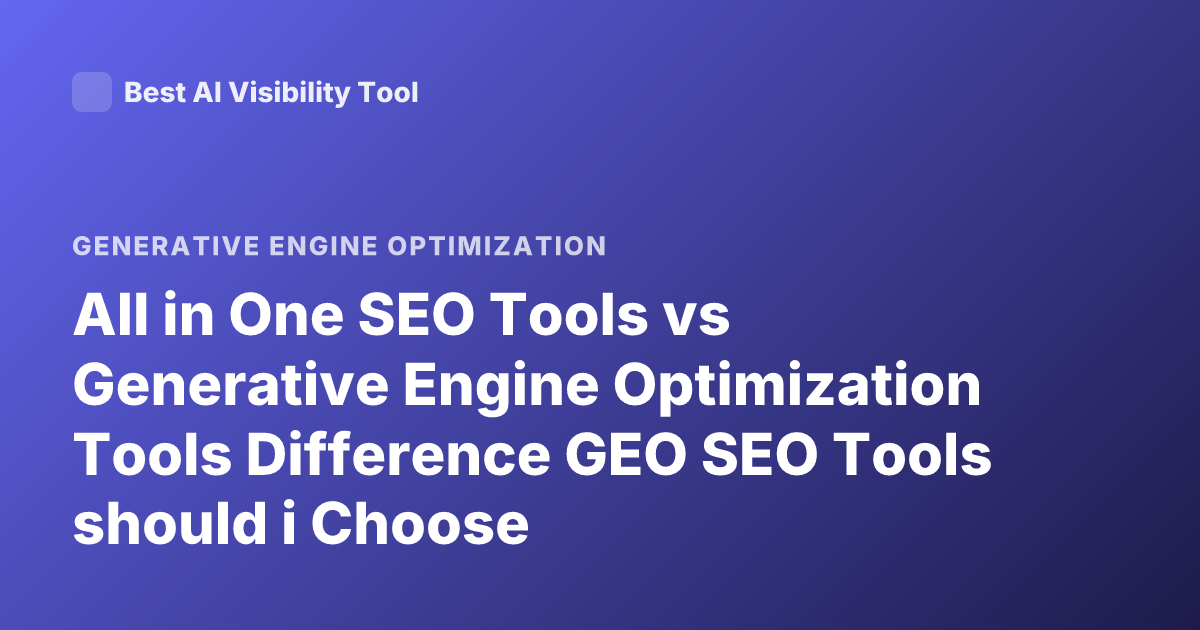All in One SEO Tools vs Generative Engine Optimization Tools Difference GEO SEO Tools should i Choose