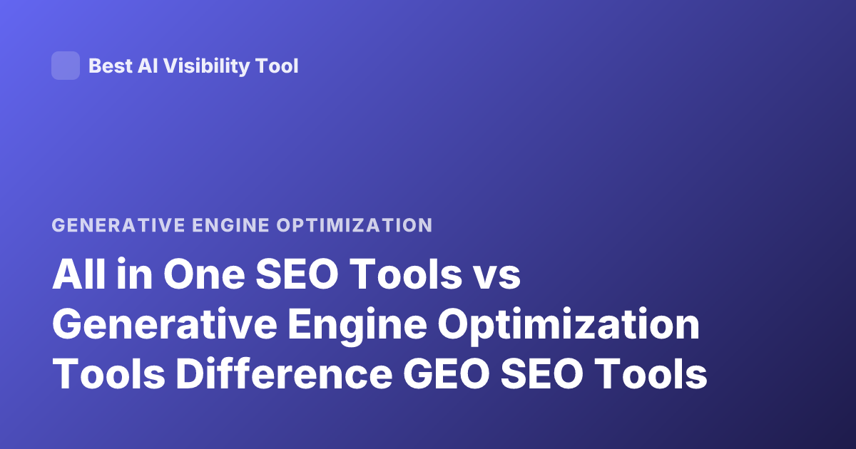 All in One SEO Tools vs Generative Engine Optimization Tools Difference GEO SEO Tools