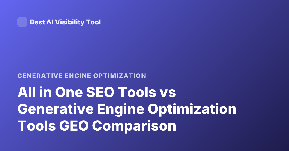 All in One SEO Tools vs Generative Engine Optimization Tools GEO Comparison