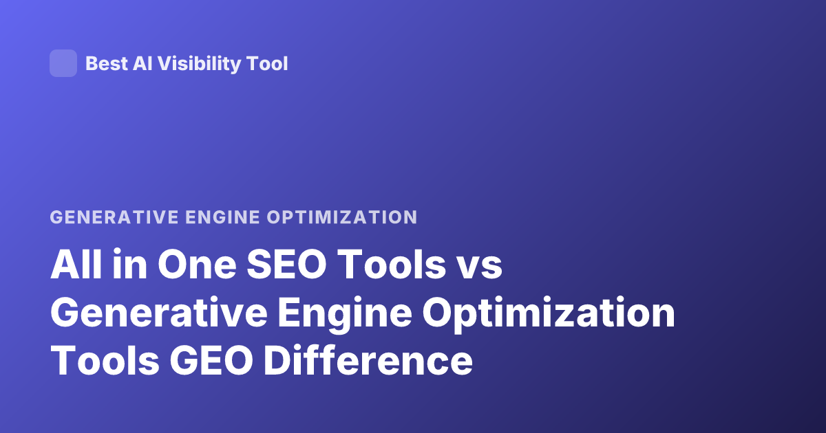 All in One SEO Tools vs Generative Engine Optimization Tools GEO Difference