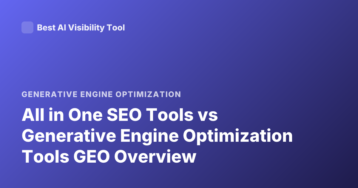 All in One SEO Tools vs Generative Engine Optimization Tools GEO Overview
