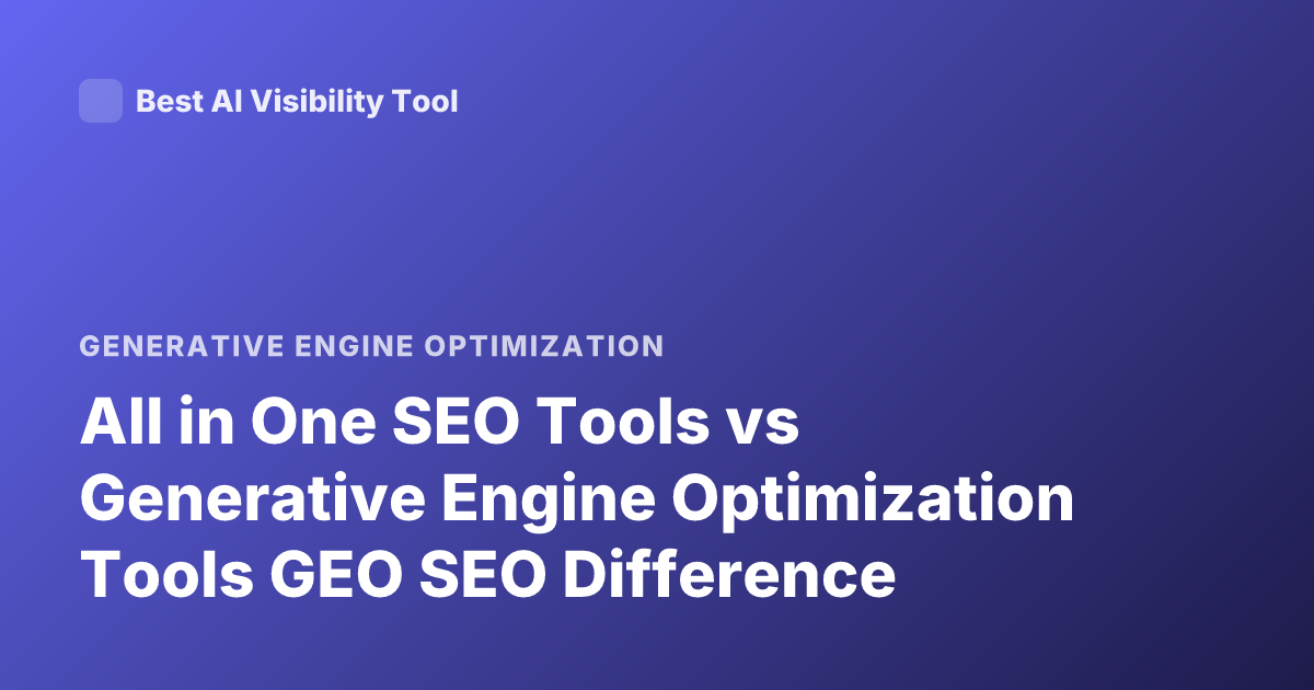 All in One SEO Tools vs Generative Engine Optimization Tools GEO SEO Difference