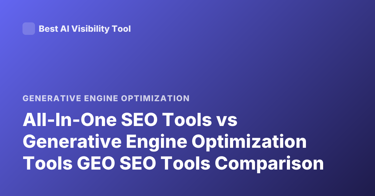 All-In-One SEO Tools vs Generative Engine Optimization Tools GEO SEO Tools Comparison