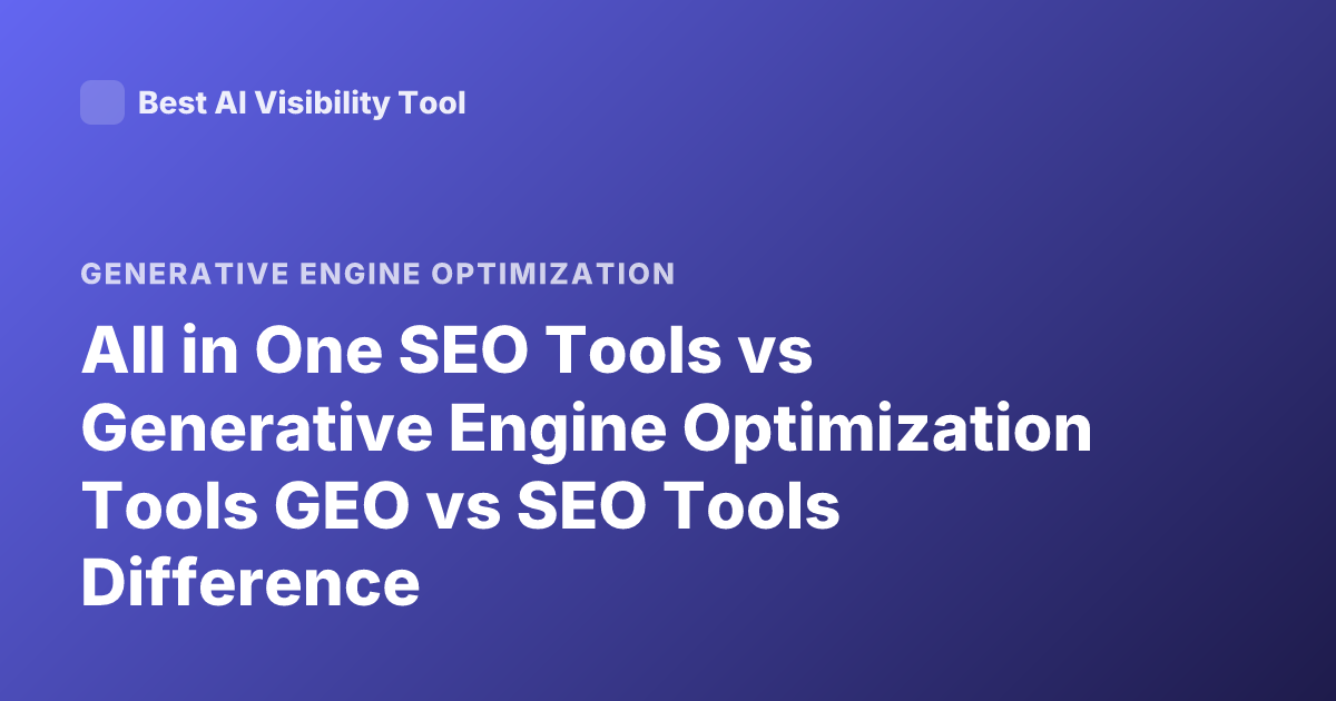 All in One SEO Tools vs Generative Engine Optimization Tools GEO vs SEO Tools Difference