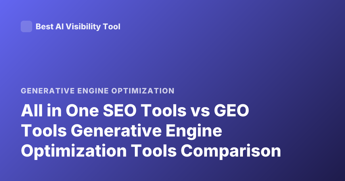 All in One SEO Tools vs GEO Tools Generative Engine Optimization Tools Comparison