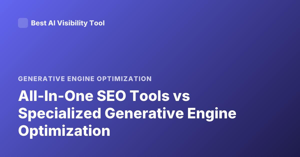 All-In-One SEO Tools vs Specialized Generative Engine Optimization