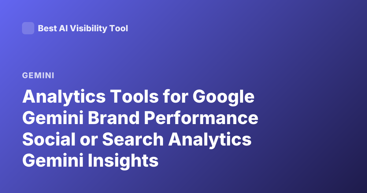 Analytics Tools for Google Gemini Brand Performance Social or Search Analytics Gemini Insights