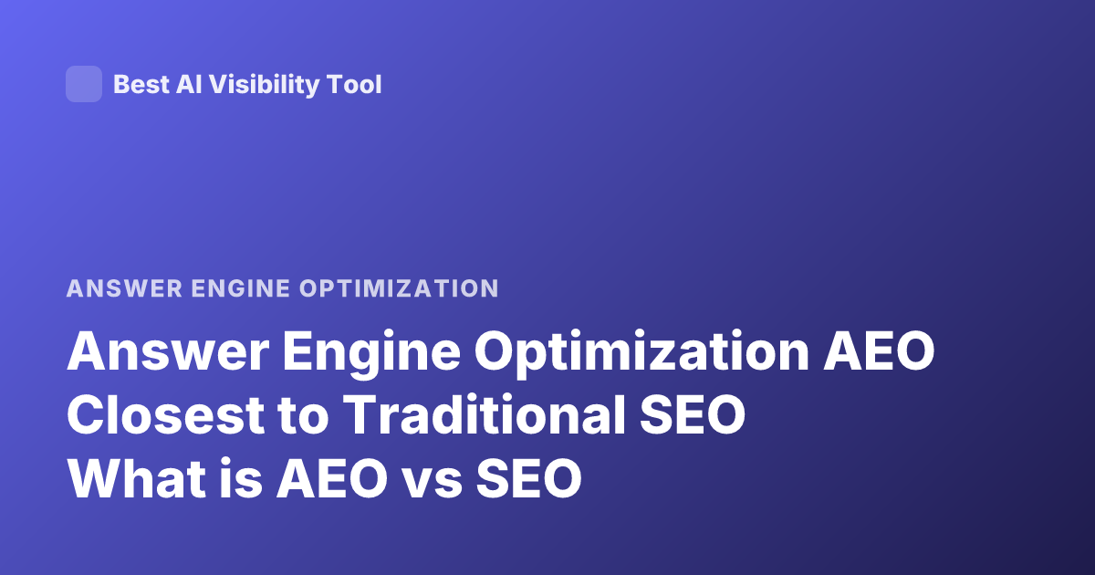 Answer Engine Optimization AEO Closest to Traditional SEO What is AEO vs SEO