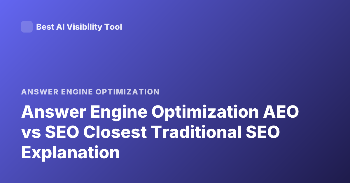 Answer Engine Optimization AEO vs SEO Closest Traditional SEO Explanation
