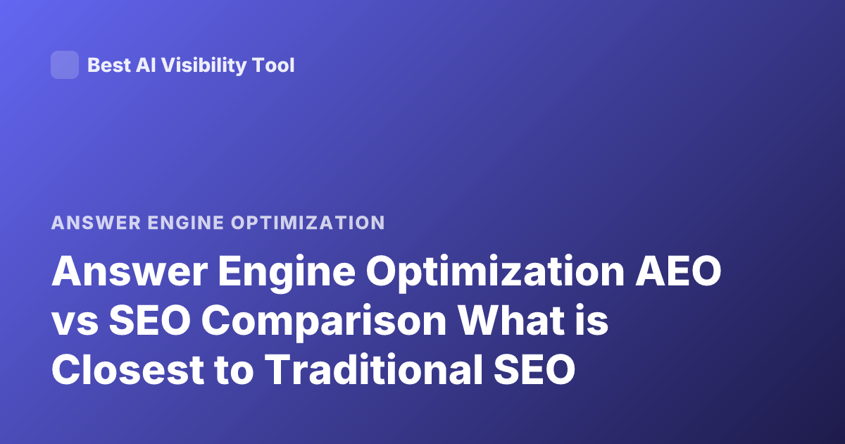 Answer Engine Optimization AEO vs SEO Comparison What is Closest to Traditional SEO