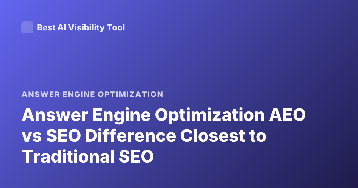 Answer Engine Optimization AEO vs SEO Difference Closest to Traditional SEO