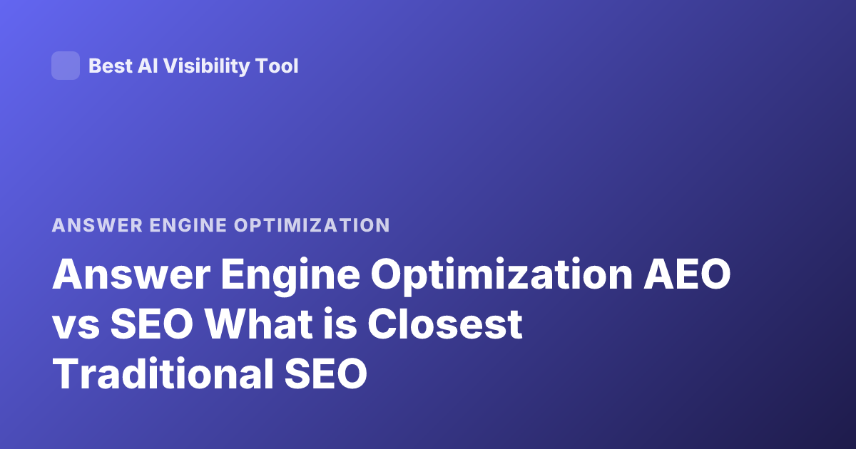 Answer Engine Optimization AEO vs SEO What is Closest Traditional SEO