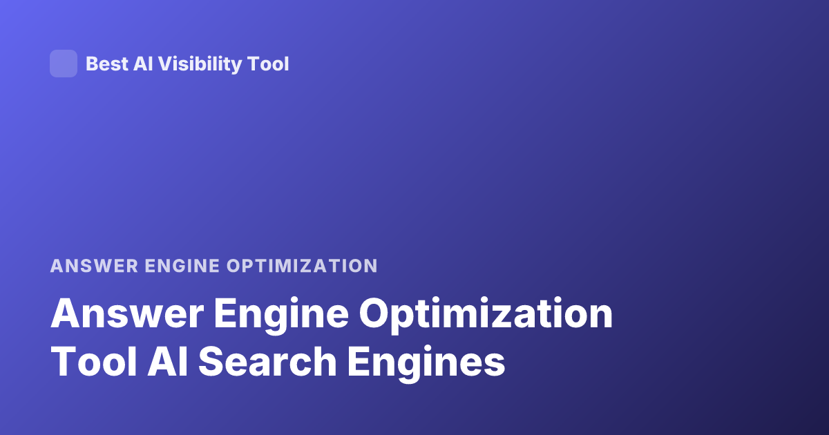 Answer Engine Optimization Tool AI Search Engines