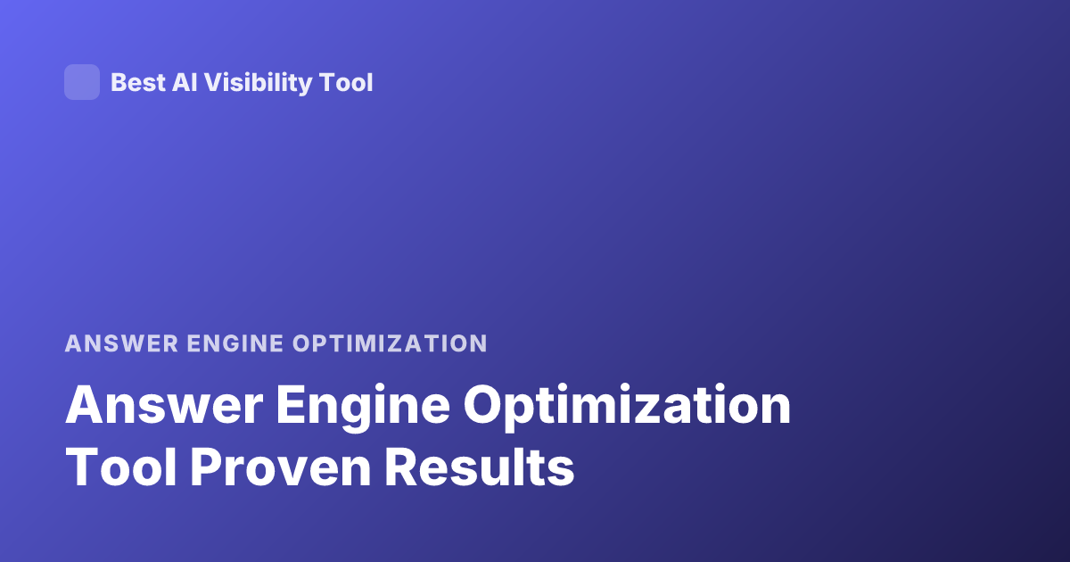 Answer Engine Optimization Tool Proven Results