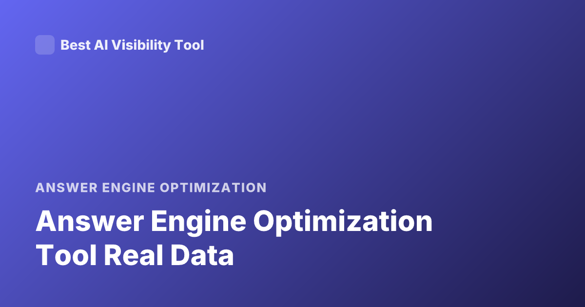 Answer Engine Optimization Tool Real Data