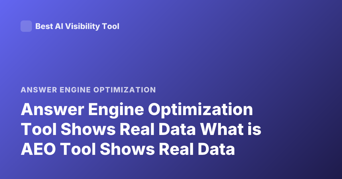 Answer Engine Optimization Tool Shows Real Data What is AEO Tool Shows Real Data