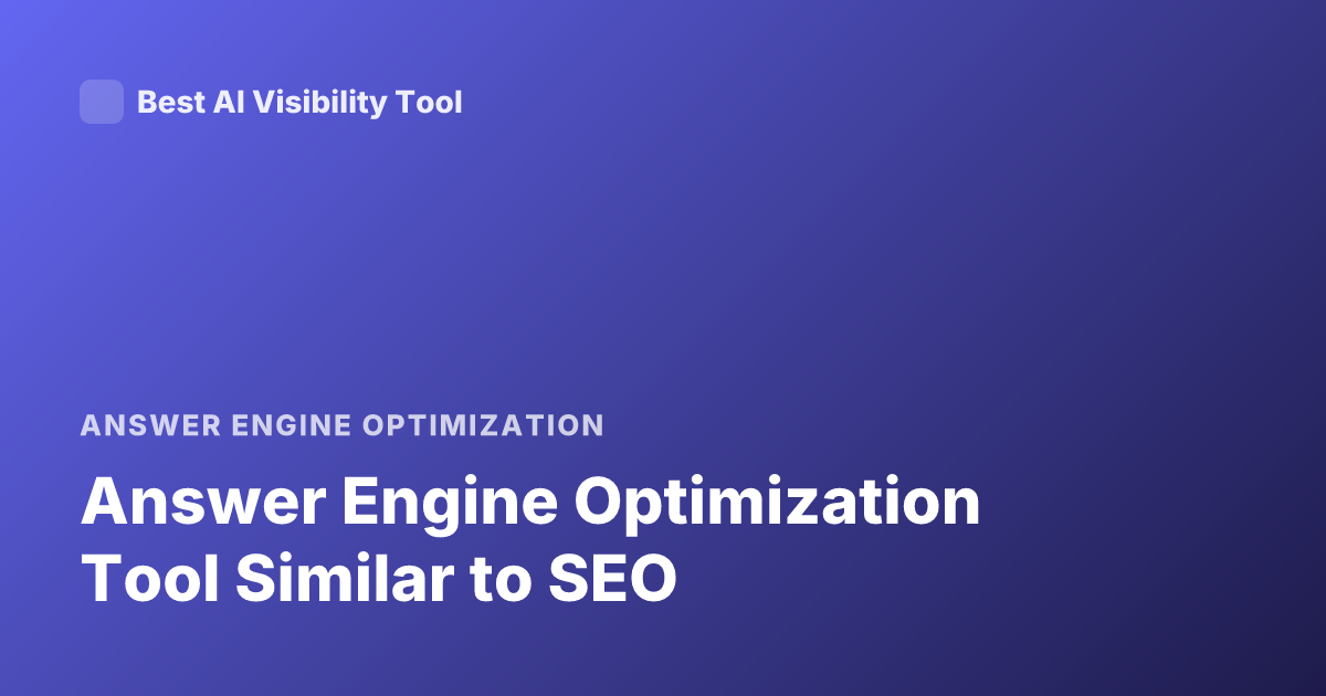 Answer Engine Optimization Tool Similar to SEO