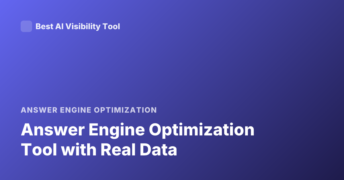 Answer Engine Optimization Tool with Real Data