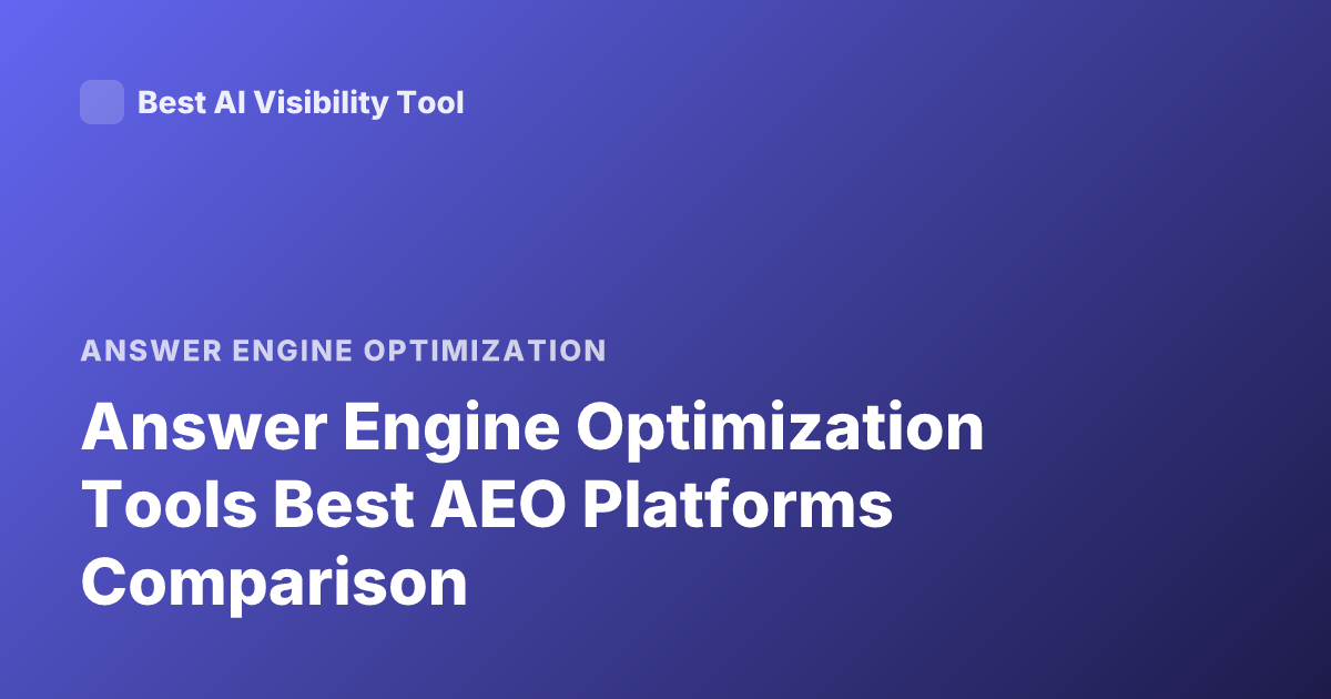 Answer Engine Optimization Tools Best AEO Platforms Comparison