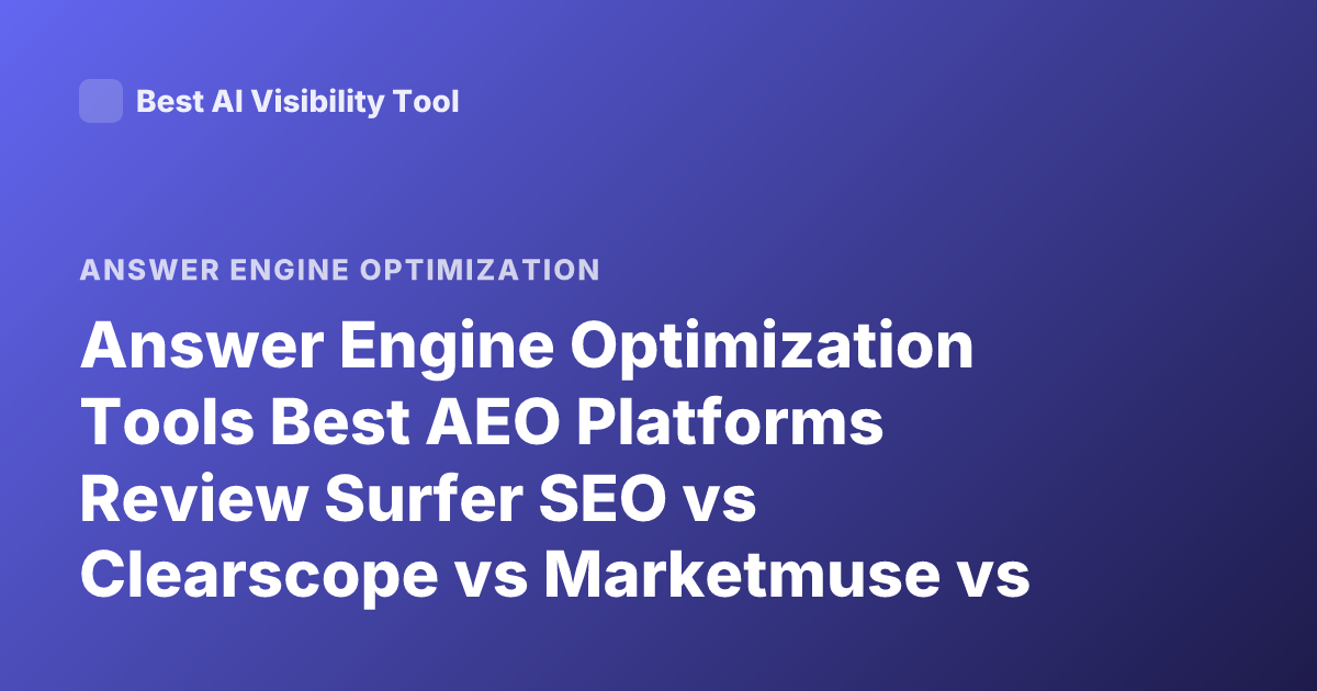 Answer Engine Optimization Tools Best AEO Platforms Review Surfer SEO vs Clearscope vs Marketmuse vs Frase vs Se Ranking Content Optimization