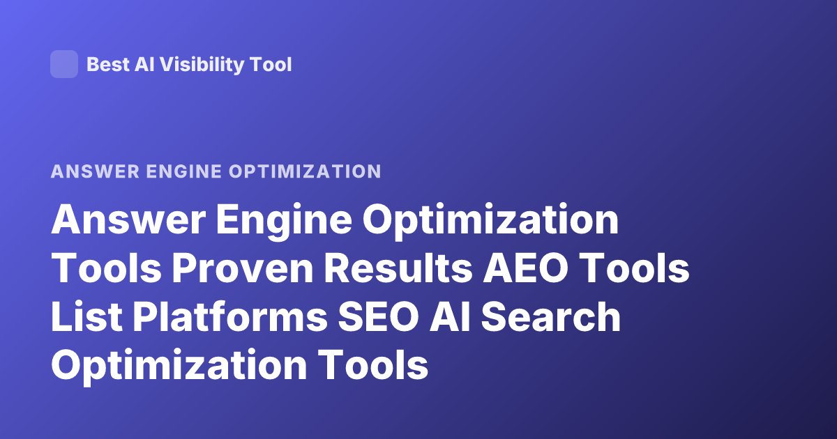 Answer Engine Optimization Tools Proven Results AEO Tools List Platforms SEO AI Search Optimization Tools
