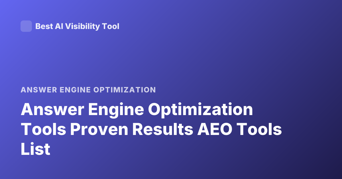 Answer Engine Optimization Tools Proven Results AEO Tools List