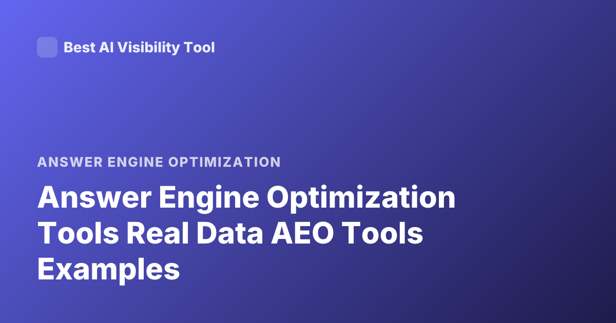 Answer Engine Optimization Tools Real Data AEO Tools Examples