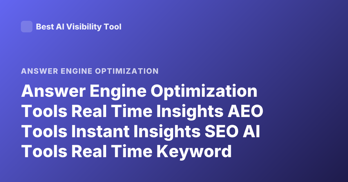 Answer Engine Optimization Tools Real Time Insights AEO Tools Instant Insights SEO AI Tools Real Time Keyword Insights