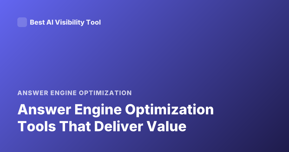 Answer Engine Optimization Tools That Deliver Value