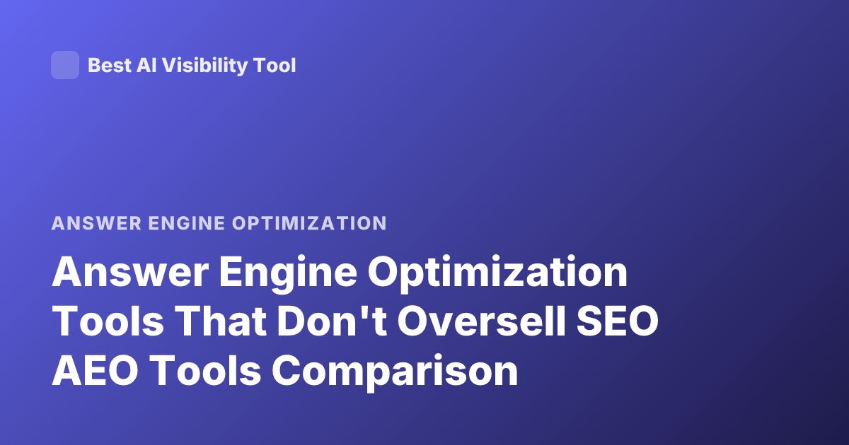 Answer Engine Optimization Tools That Don't Oversell SEO AEO Tools Comparison