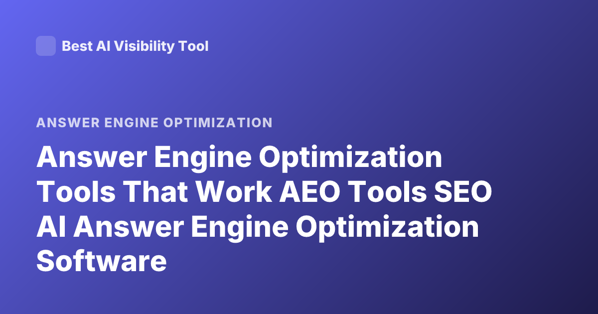 Answer Engine Optimization Tools That Work AEO Tools SEO AI Answer Engine Optimization Software