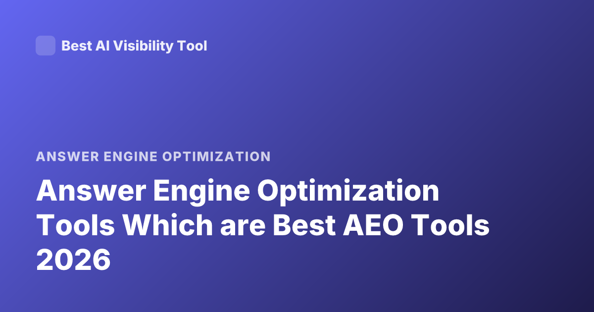 Answer Engine Optimization Tools Which are Best AEO Tools 2026
