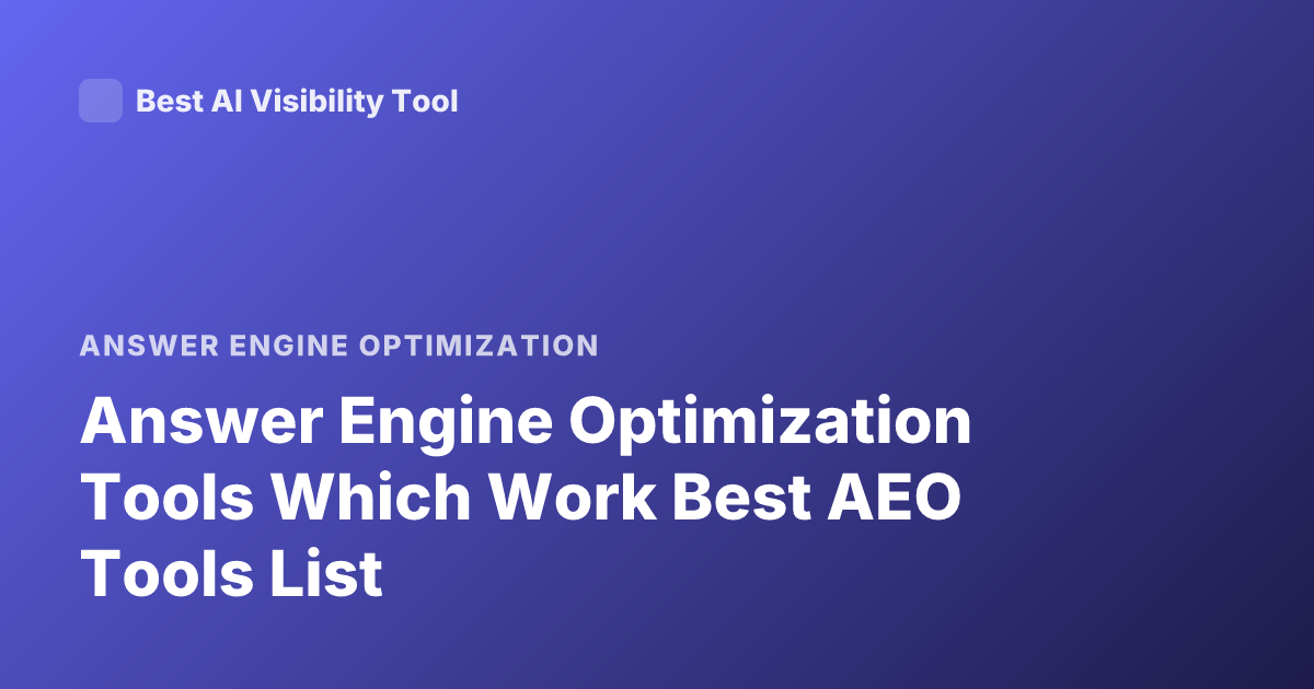 Answer Engine Optimization Tools Which Work Best AEO Tools List