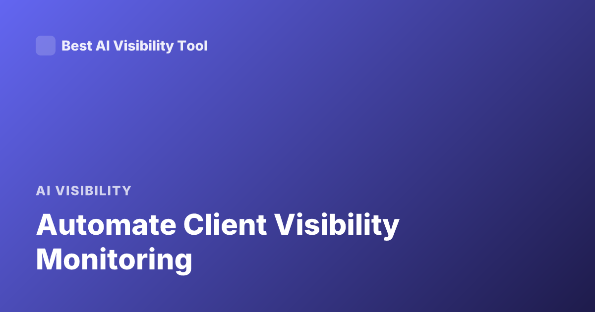 Automate Client Visibility Monitoring