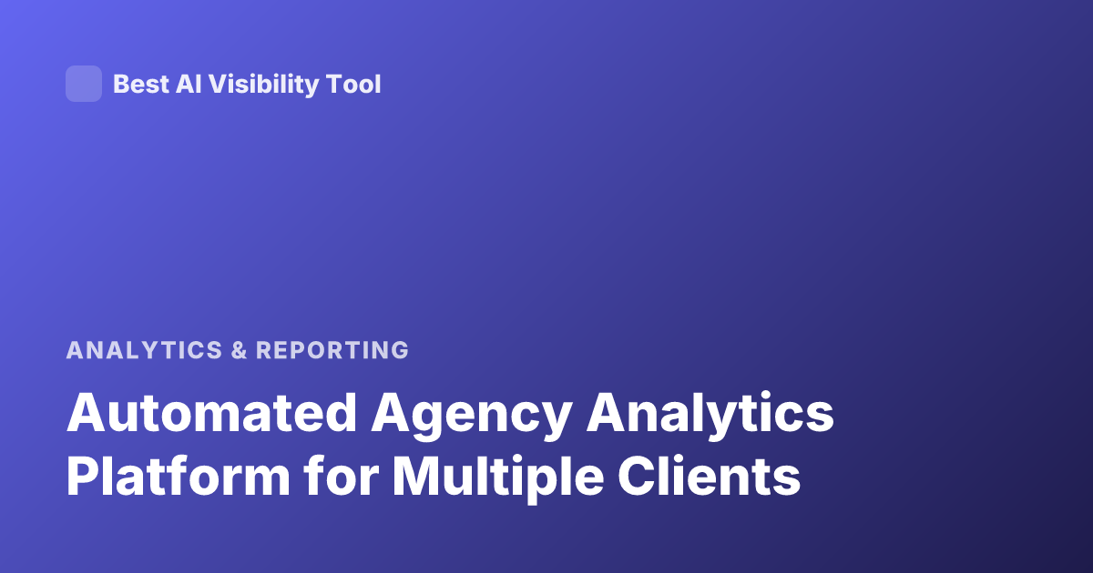 Automated Agency Analytics Platform for Multiple Clients
