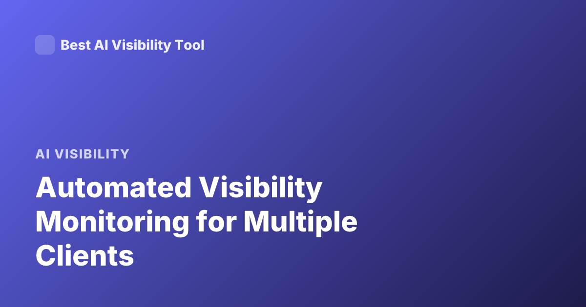 Automated Visibility Monitoring for Multiple Clients